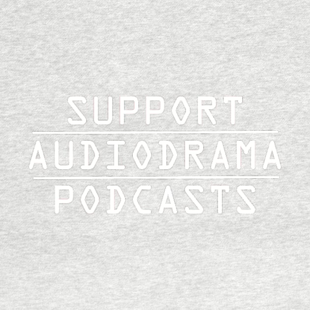 Support AudioDrama Podcasts by hauntedgriffin